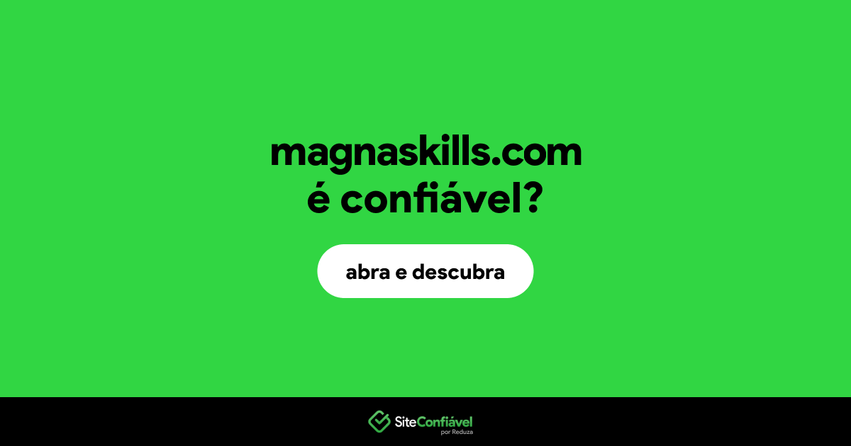 O site magnaskills.com é confiável?