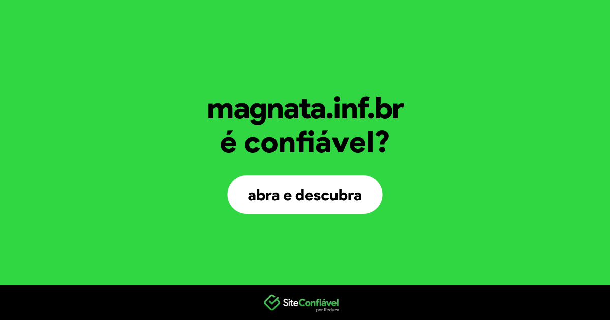 O site magnata.inf.br é confiável?