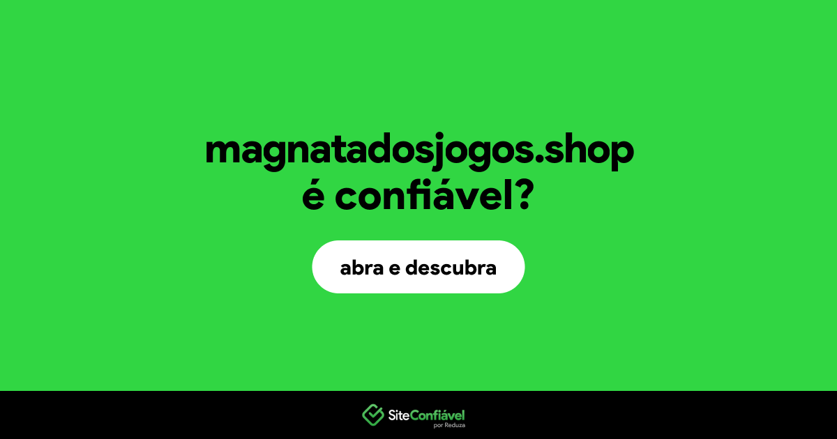 O site magnatadosjogos.shop é confiável?