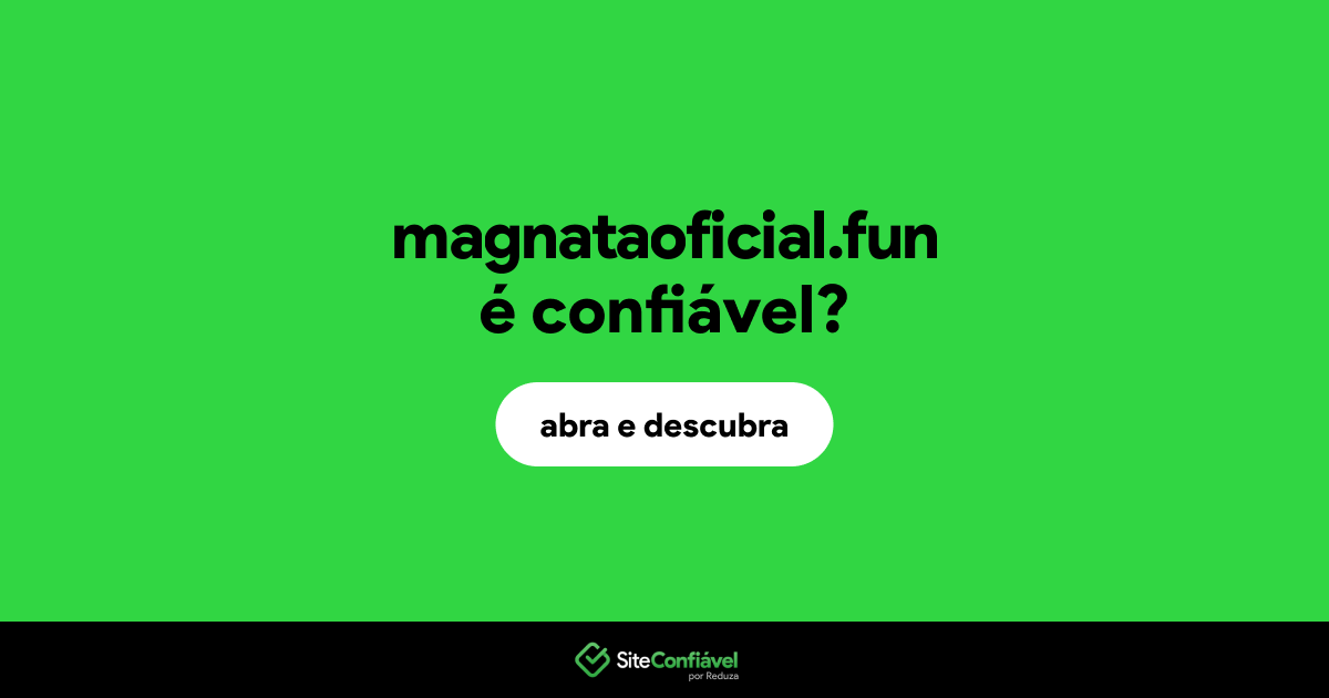 O site magnataoficial.fun é confiável?