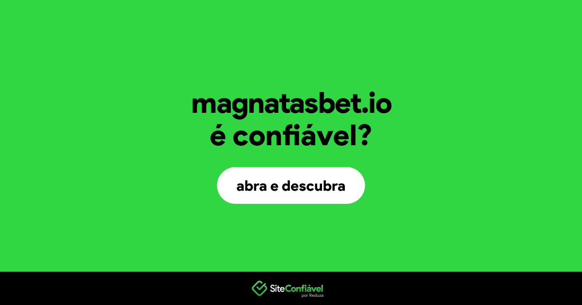 O site magnatasbet.io é confiável?