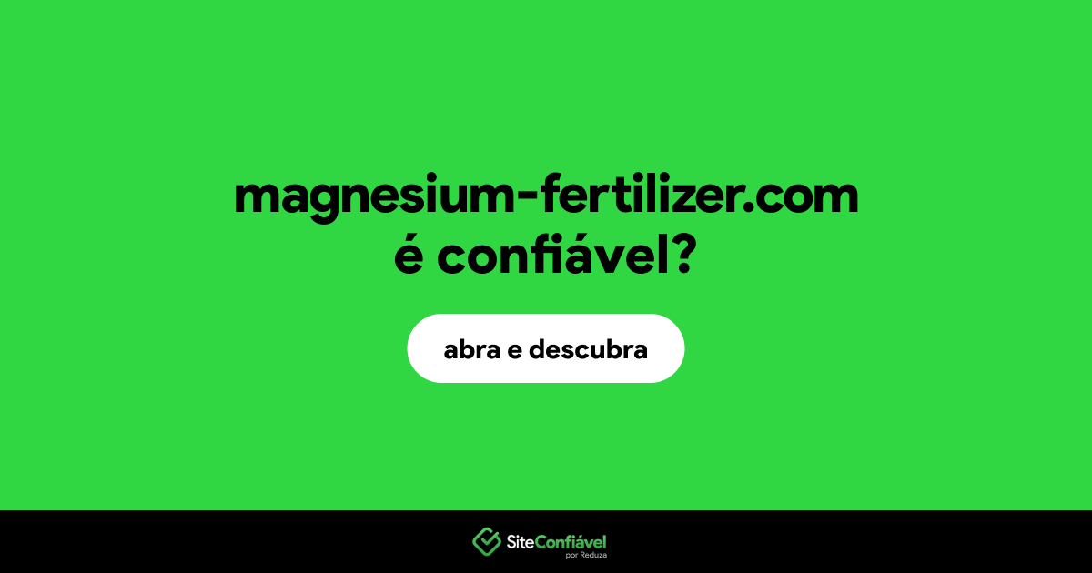 O site magnesium-fertilizer.com é confiável?