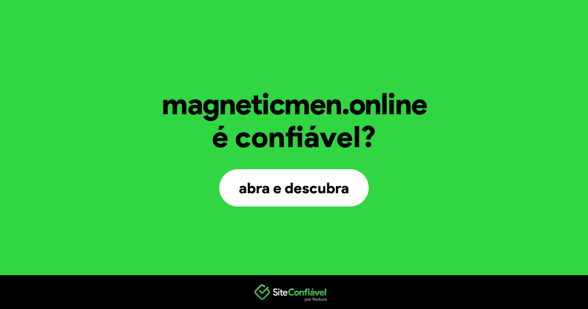 O site magneticmen.online é confiável?