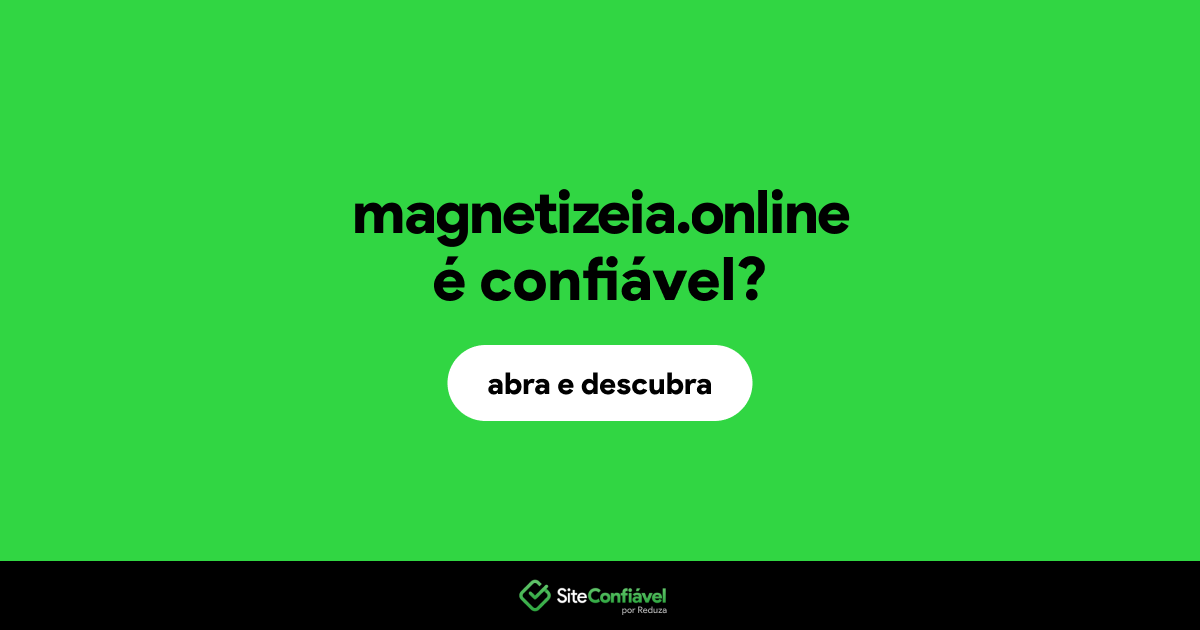 O site magnetizeia.online é confiável?