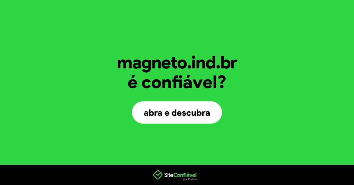 O site magneto.ind.br é confiável?