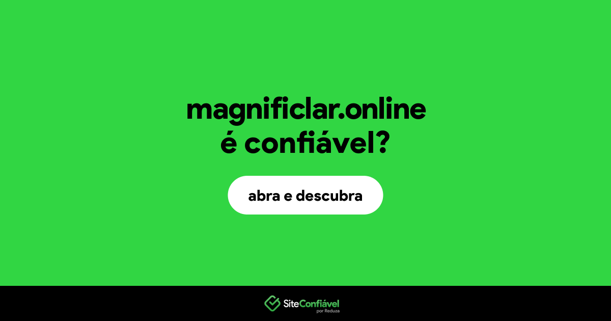 O site magnificlar.online é confiável?