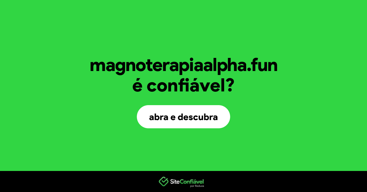 O site magnoterapiaalpha.fun é confiável?