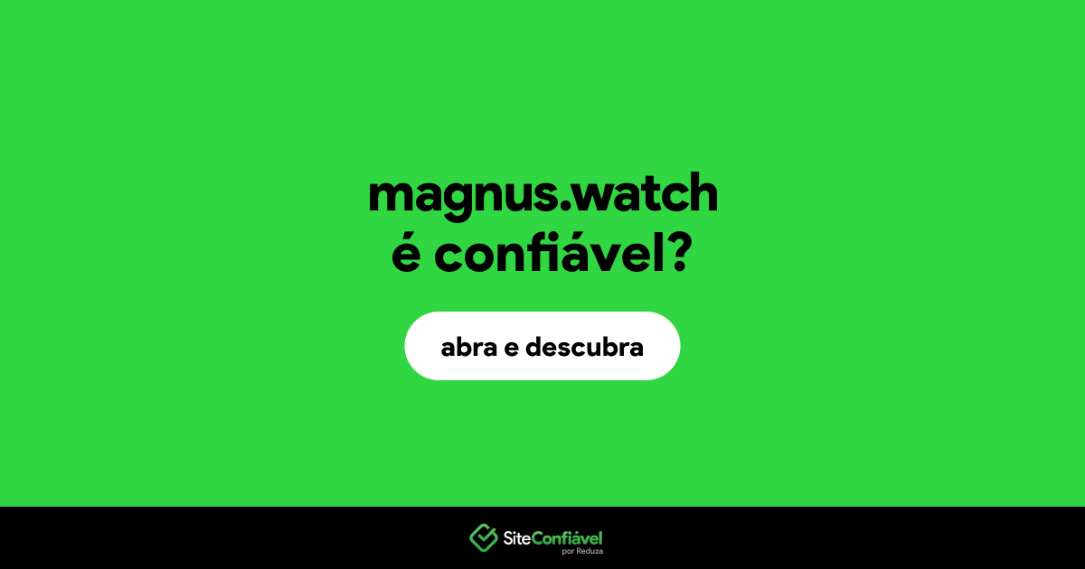 O site magnus.watch é confiável?