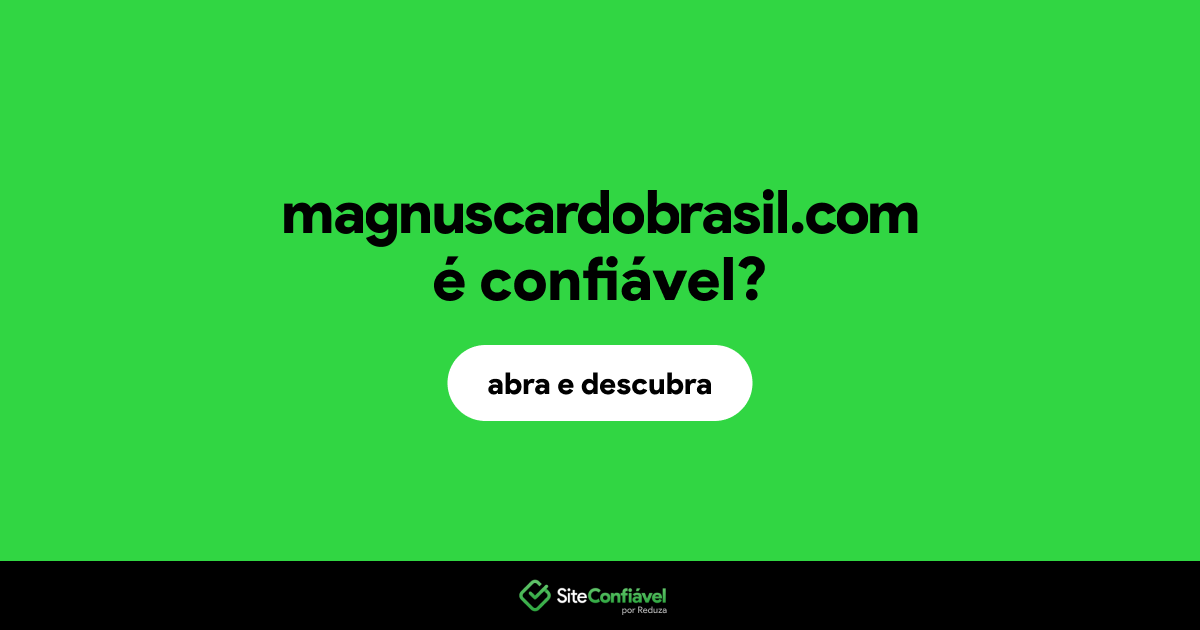 O site magnuscardobrasil.com é confiável?