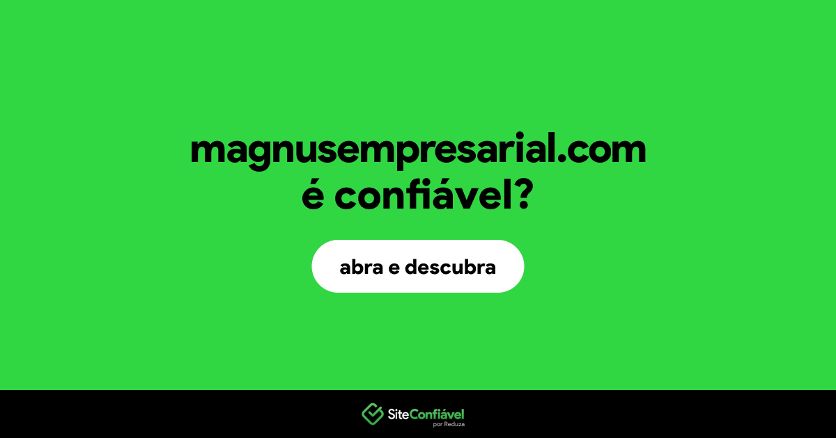 O site magnusempresarial.com é confiável?