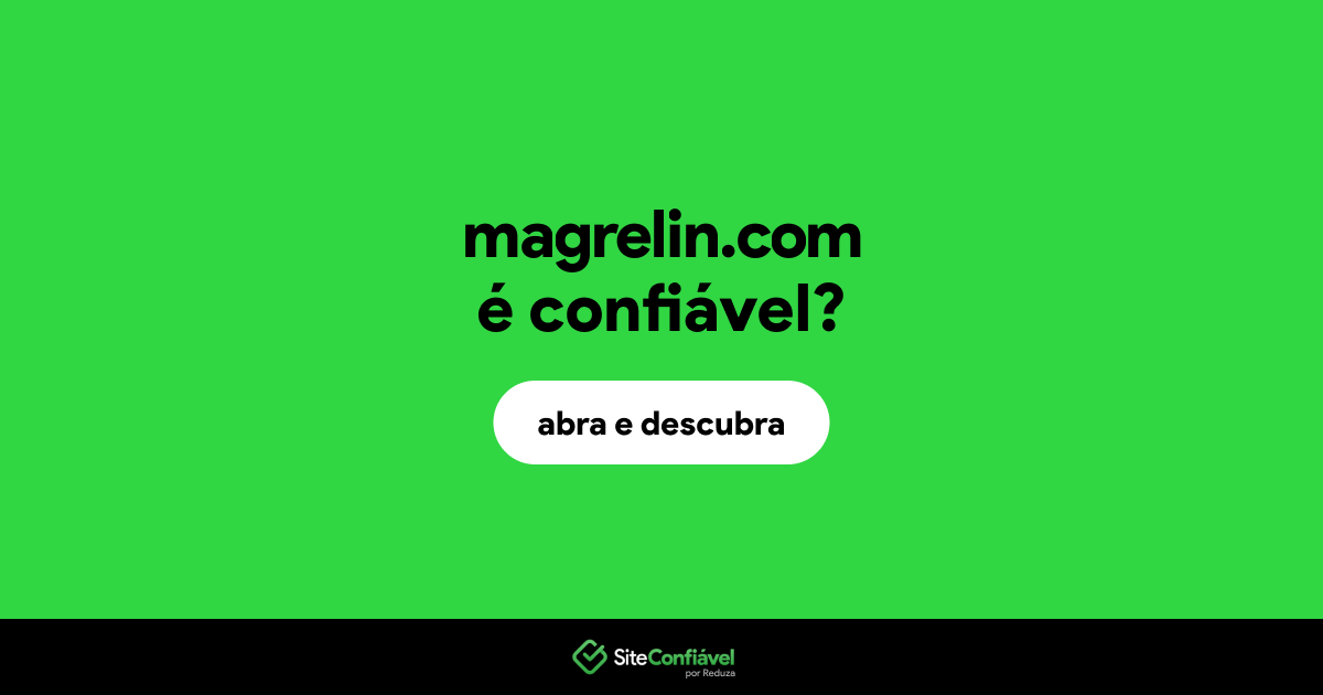 O site magrelin.com é confiável?