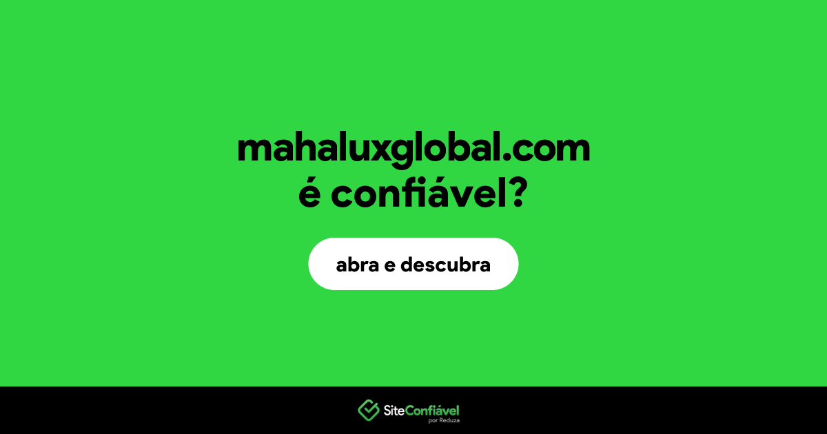 O site mahaluxglobal.com é confiável?
