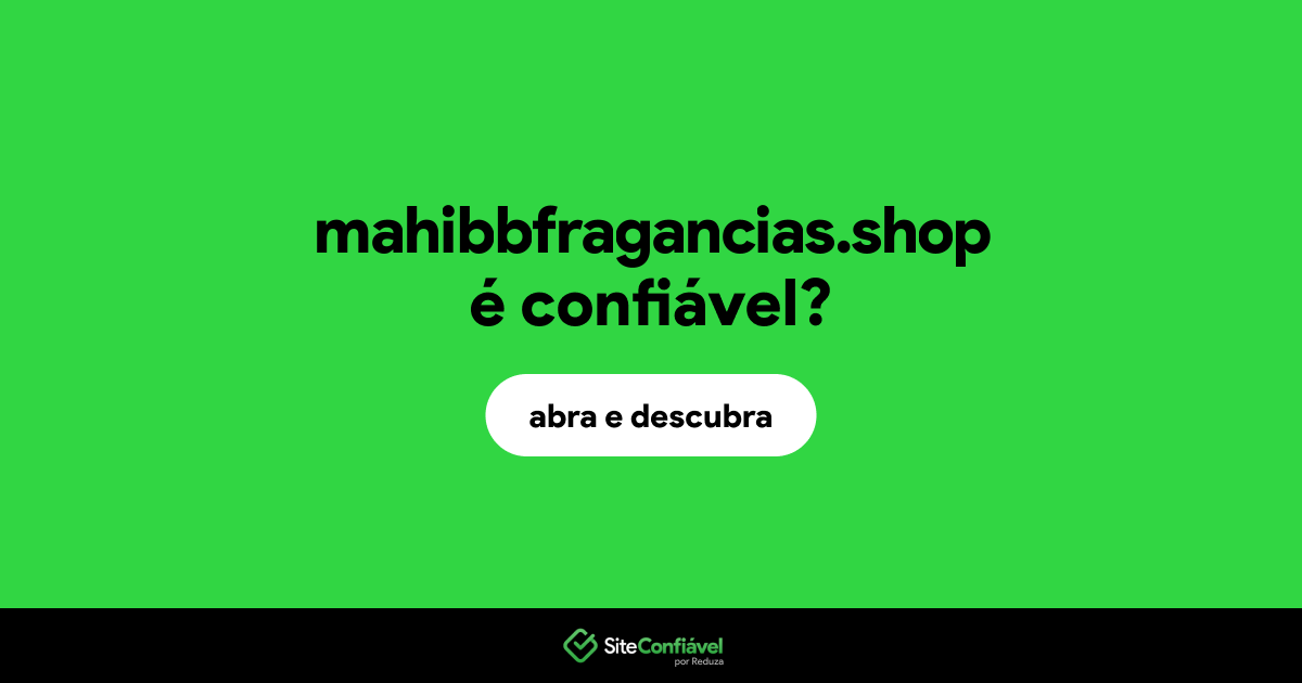 O site mahibbfragancias.shop é confiável?