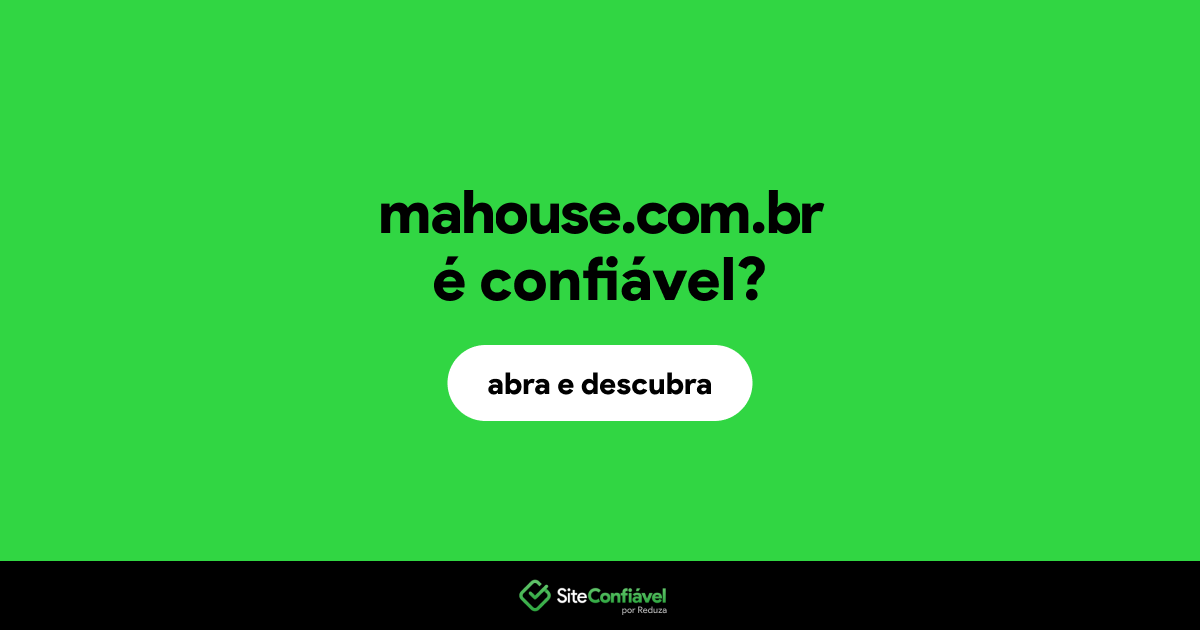 O site mahouse.com.br é confiável?