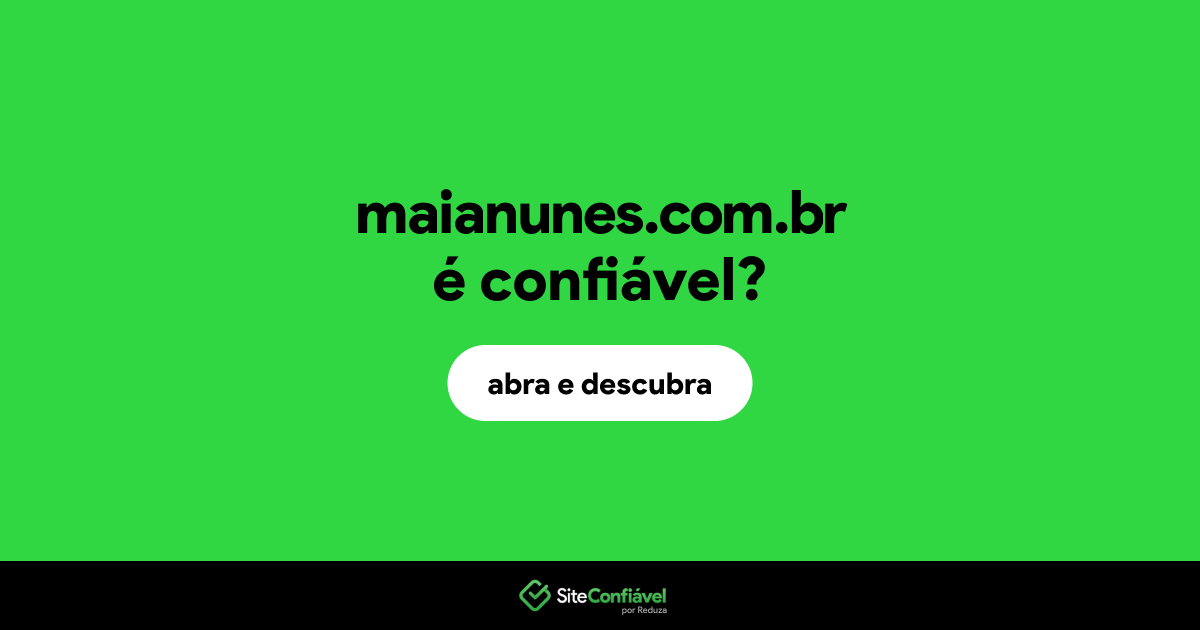 O site maianunes.com.br é confiável?