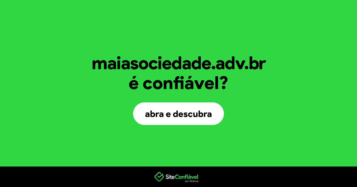 O site maiasociedade.adv.br é confiável?