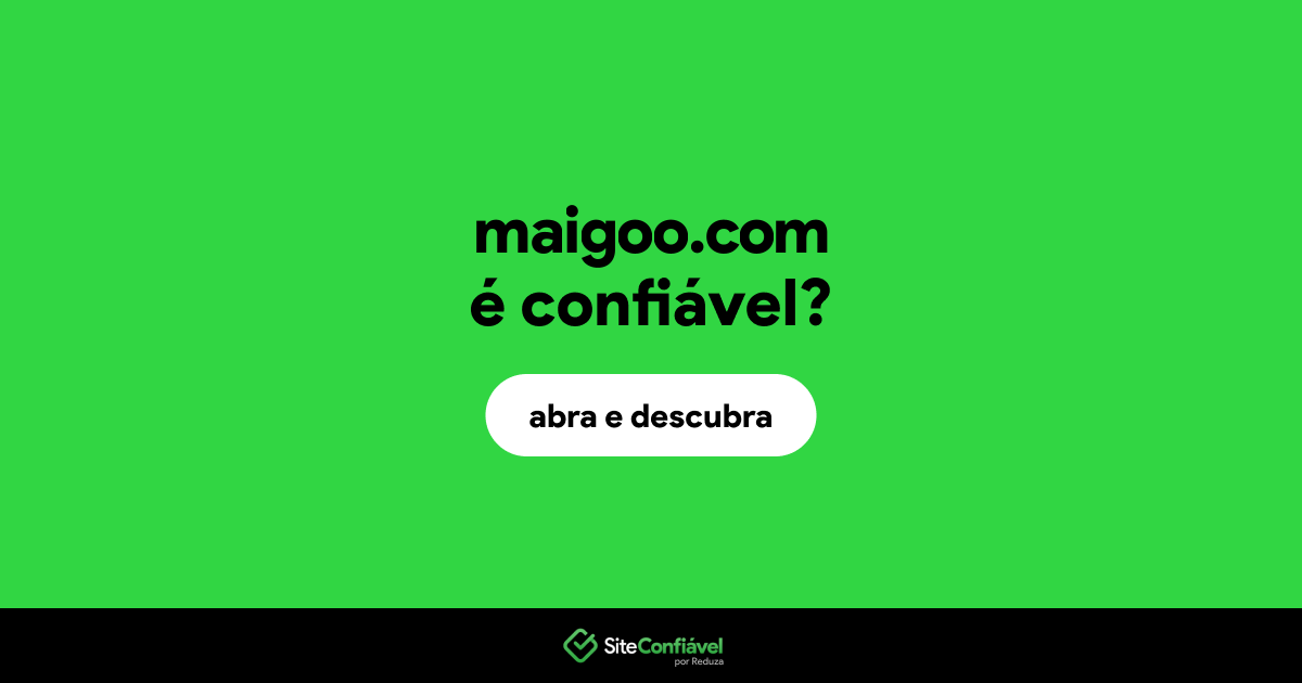 O site maigoo.com é confiável?