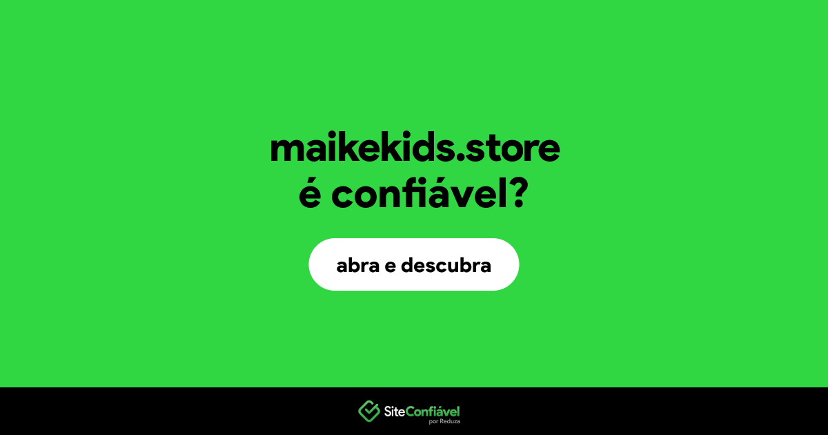 O site maikekids.store é confiável?