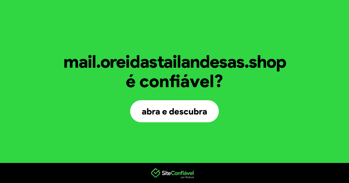 O site mail.oreidastailandesas.shop é confiável?