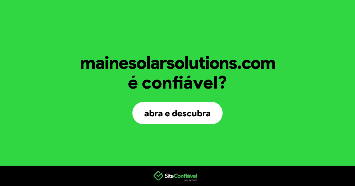 O site mainesolarsolutions.com é confiável?