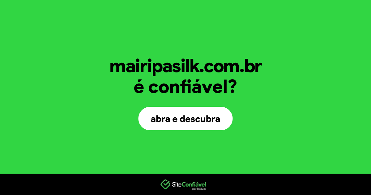 O site mairipasilk.com.br é confiável?