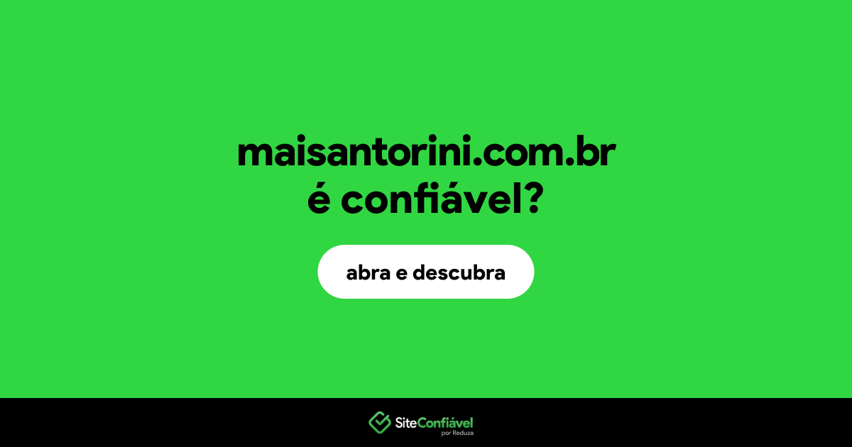 O site maisantorini.com.br é confiável?