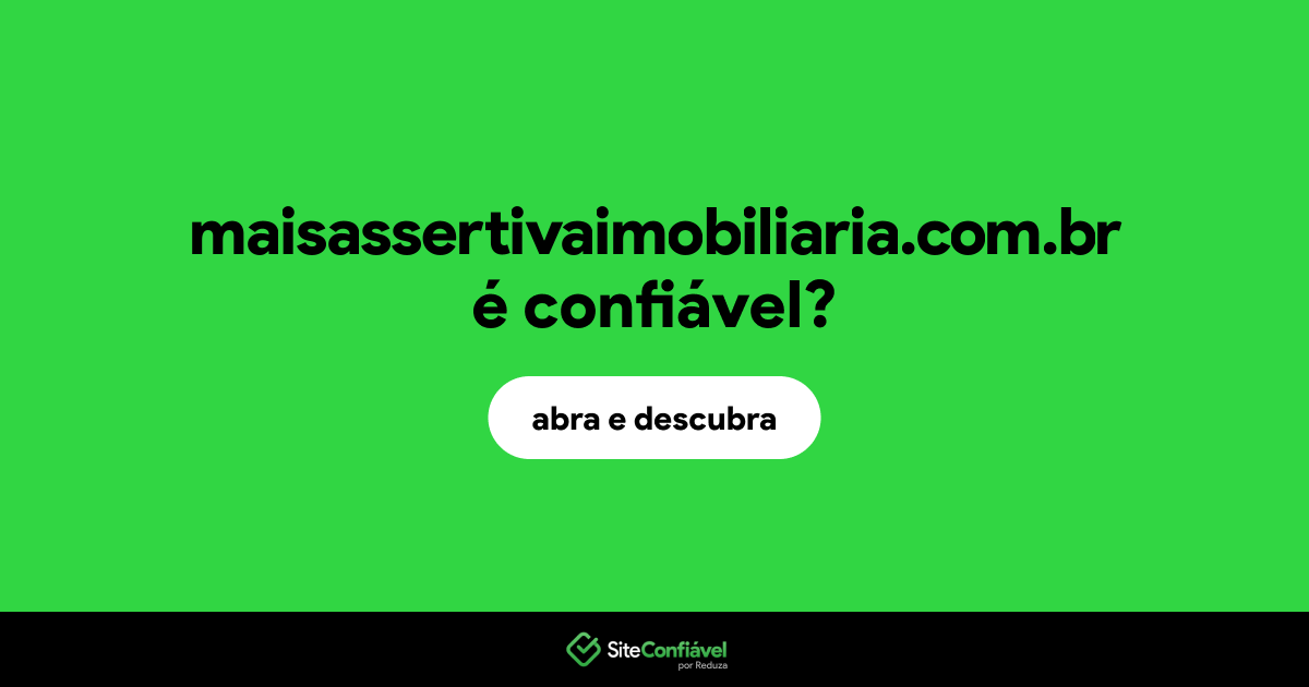 O site maisassertivaimobiliaria.com.br é confiável?