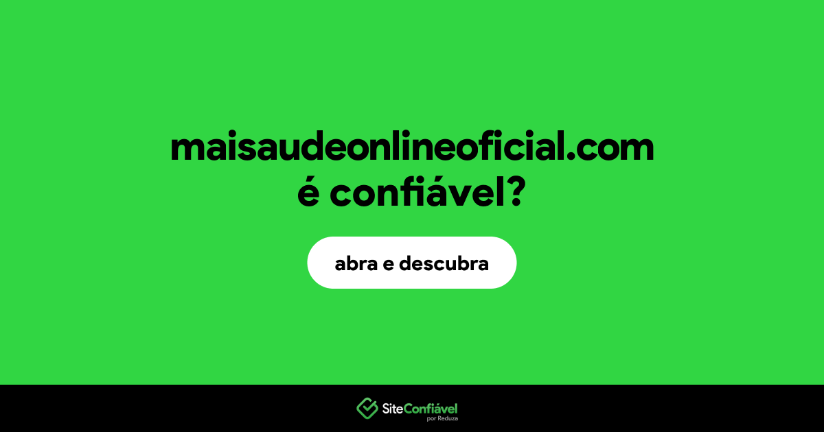 O site maisaudeonlineoficial.com é confiável?