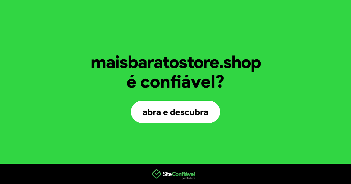 O site maisbaratostore.shop é confiável?
