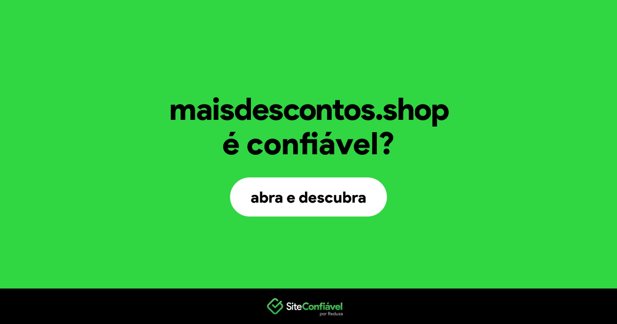 O site maisdescontos.shop é confiável?