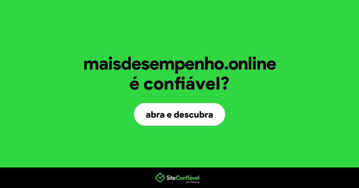 O site maisdesempenho.online é confiável?