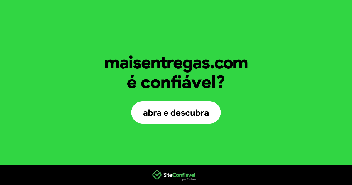 O site maisentregas.com é confiável?