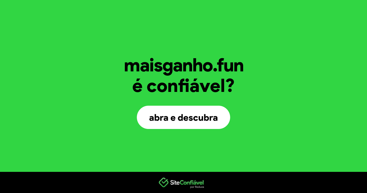 O site maisganho.fun é confiável?