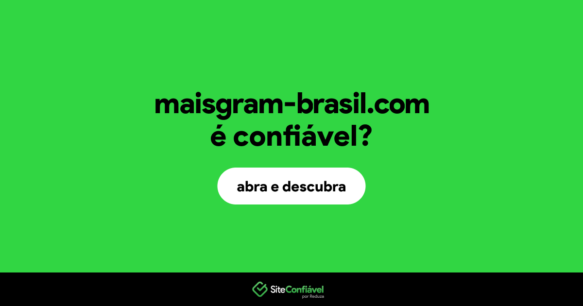 O site maisgram-brasil.com é confiável?