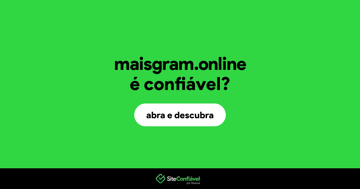 O site maisgram.online é confiável?