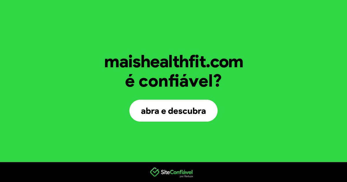O site maishealthfit.com é confiável?