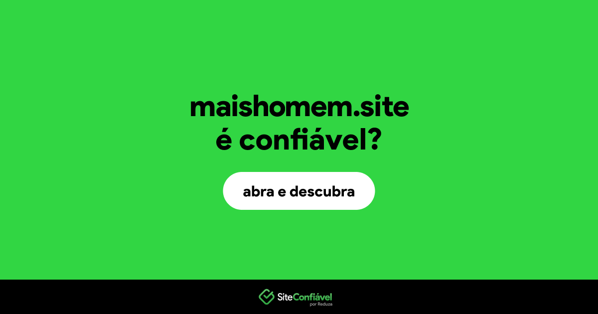 O site maishomem.site é confiável?