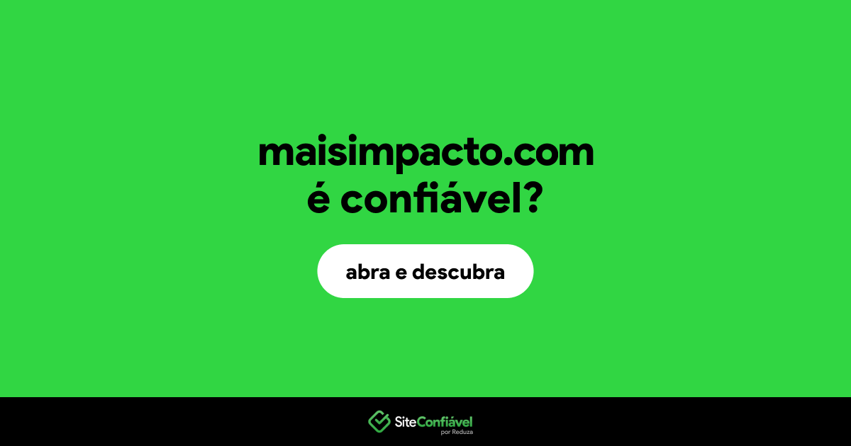 O site maisimpacto.com é confiável?