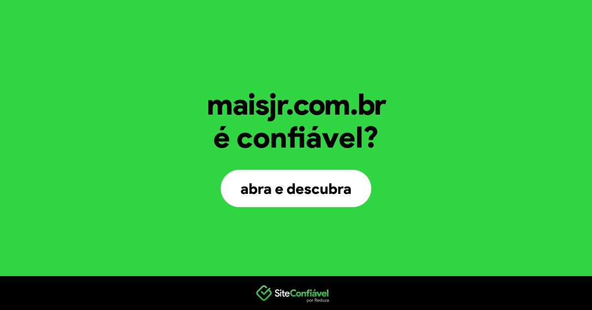 O site maisjr.com.br é confiável?