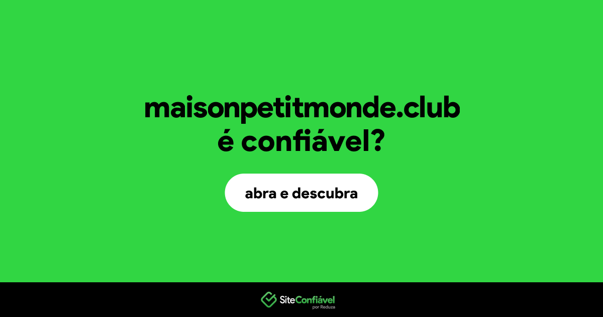 O site maisonpetitmonde.club é confiável?