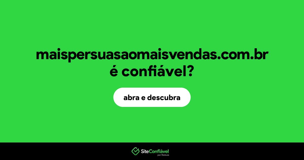 O site maispersuasaomaisvendas.com.br é confiável?