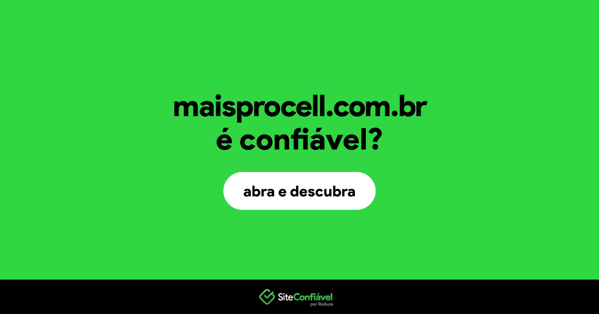 O site maisprocell.com.br é confiável?