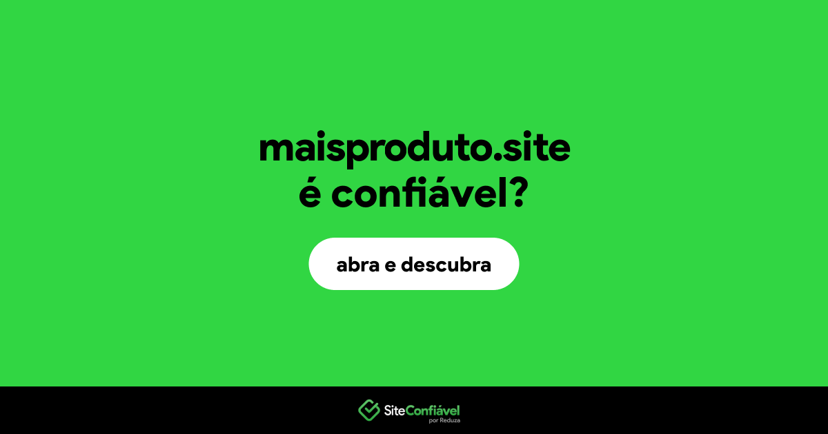 O site maisproduto.site é confiável?