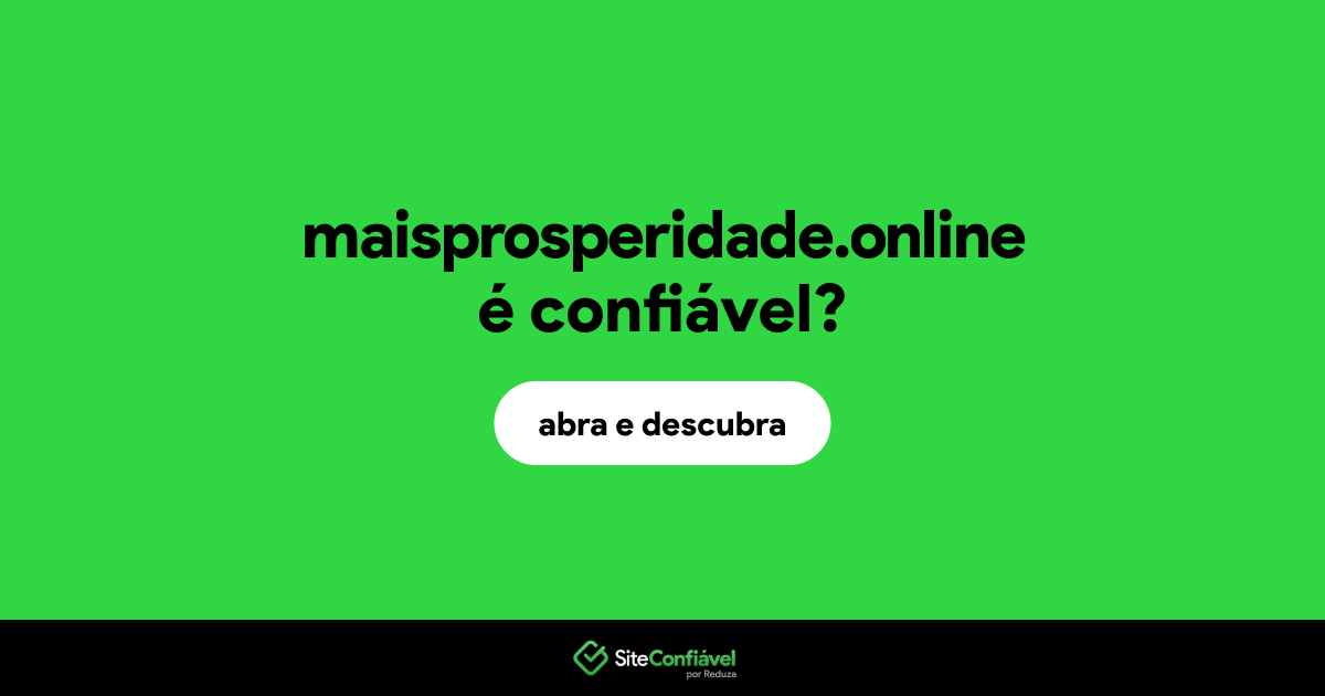 O site maisprosperidade.online é confiável?