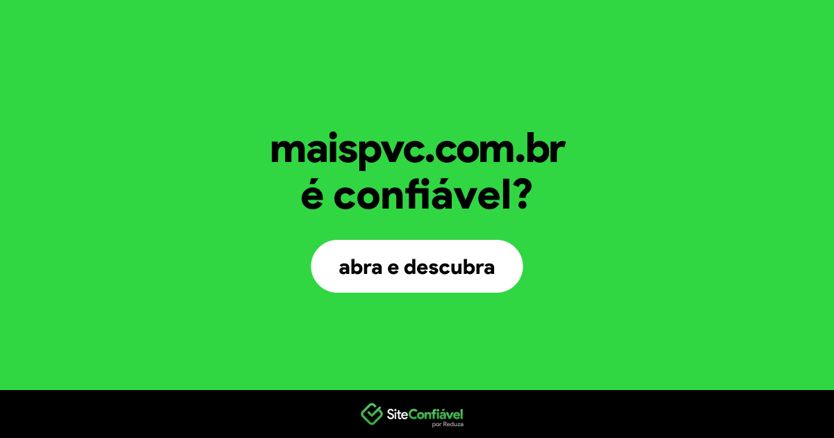 O site maispvc.com.br é confiável?