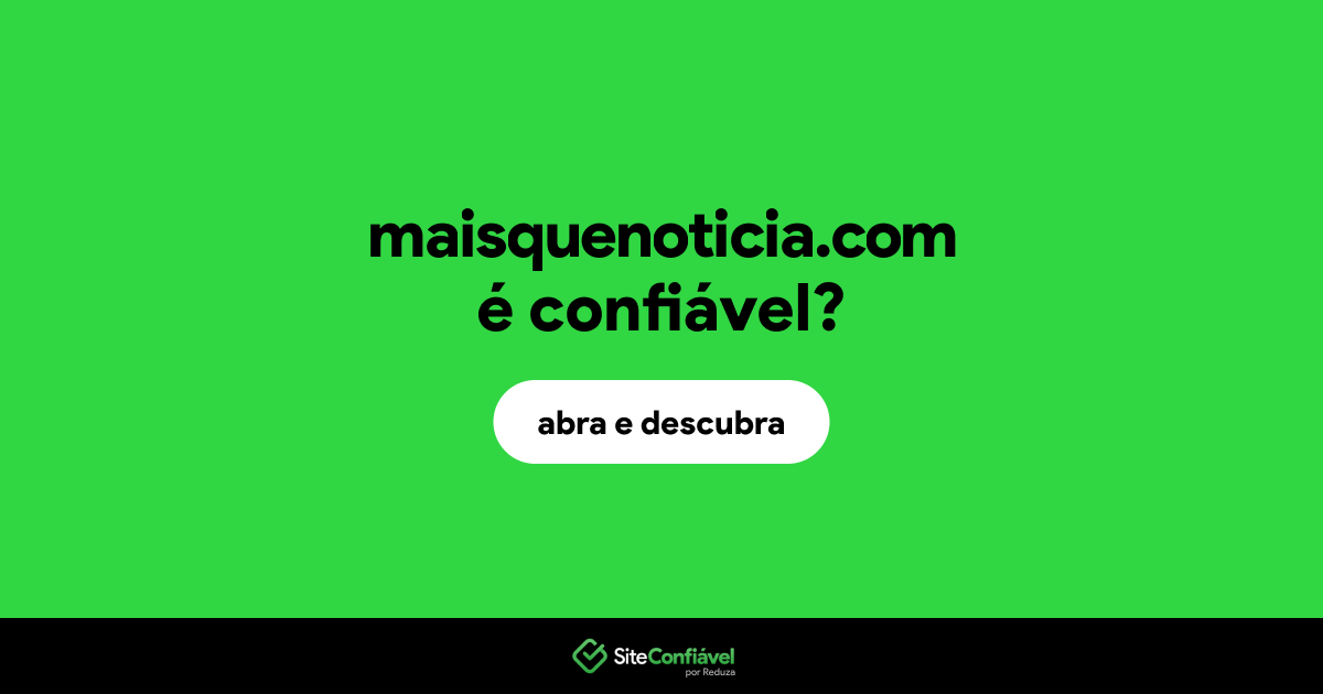 O site maisquenoticia.com é confiável?