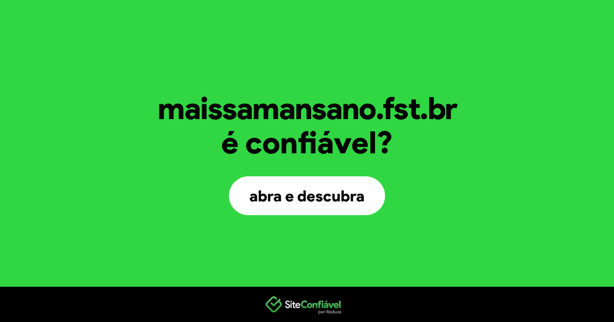 O site maissamansano.fst.br é confiável?