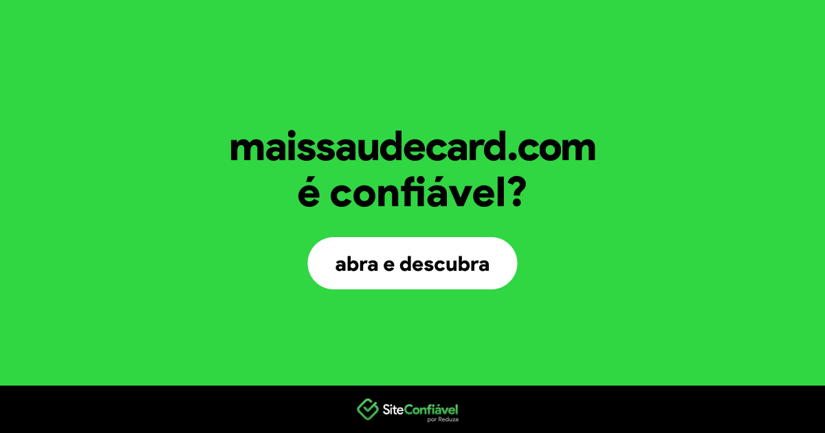 O site maissaudecard.com é confiável?