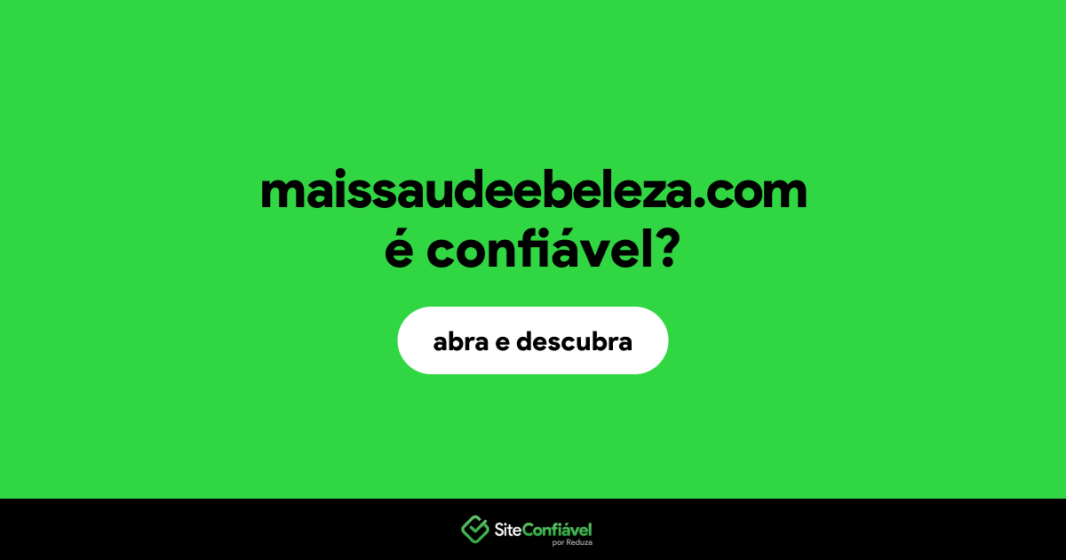 O site maissaudeebeleza.com é confiável?