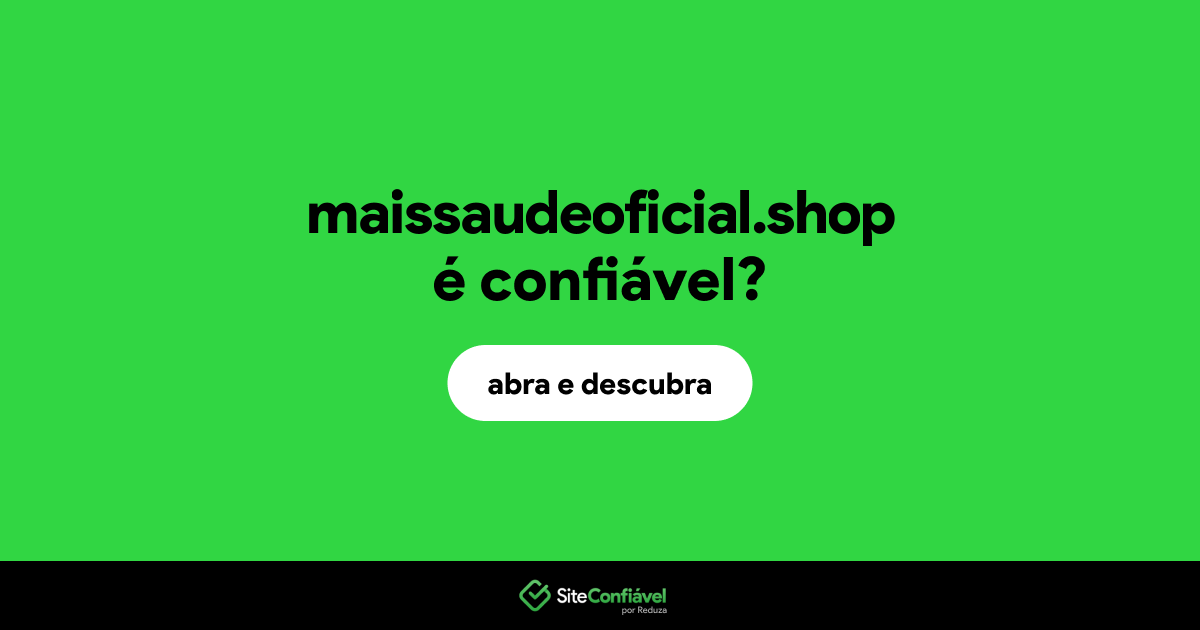 O site maissaudeoficial.shop é confiável?